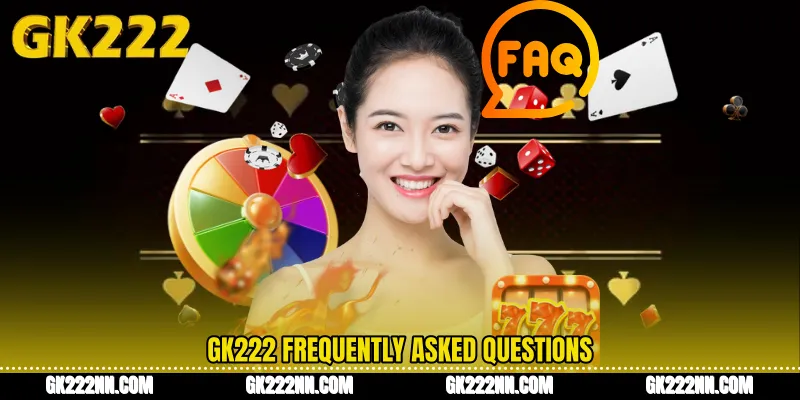 GK222 Frequently Asked Questions