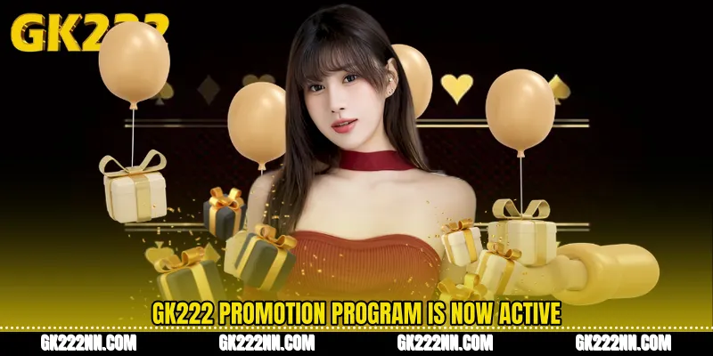 GK222 Promotion Program Is Now Active